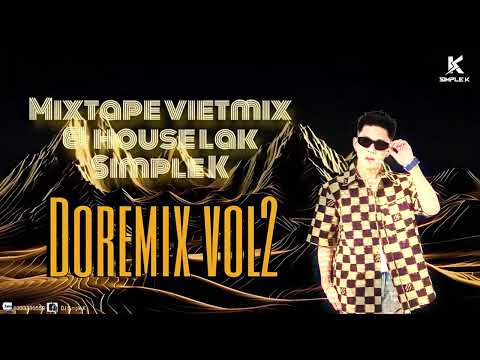 DOREMIX VOL2 - HOUSE LAK & VIETMIX BY DJ SIMPLE K | MIXSET HOUSE LAK REMIX 2024