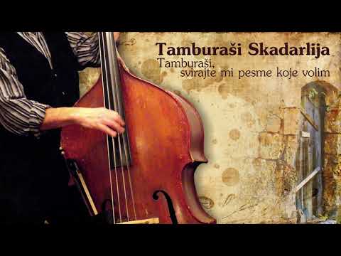 Tamburasi Skadarlija   Tamburasi, svirajte mi pesme koje