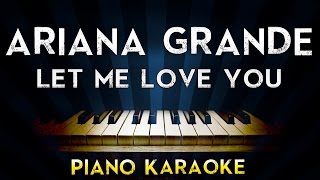 Ariana Grande Ft. Lil Wayne – Let Me Love You | Lower Key Piano Karaoke Instrumental Lyrics Cover