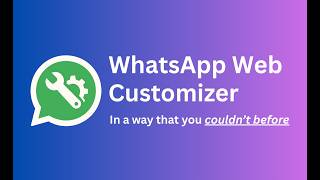 WhatsApp Web Customizer: Themes, Fonts, Backgrounds & Quick Reply Bubbles