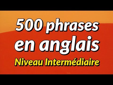 500 Phrases de conversation anglaise légèrement longues - niveau intermédiaire
