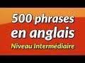 500 Phrases De Conversation Anglaise Légèrement Longues Niveau Intermédiaire