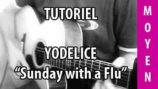 Sunday with a flu - Yodelice - Tuto Guitare