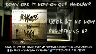 Romance Is Dead - Look At Me Now