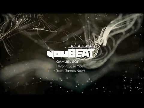 Gamuel Sori ft. James New - I Won't Lose You