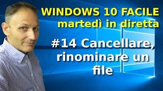 #14 Cancellare, rinominare un file - Windows 10 Facile - in diretta con Daniele Castelletti