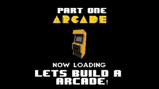 Let's Make An ARCADE Part 1 [ What you will need ]