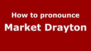 How to pronounce Market Drayton