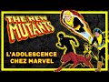 NEW MUTANTS : LES ADOS PRODIGES DE MARVEL !