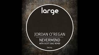 Jordan O'Regan | Nevermind (Scott Diaz Grand Plans Rub)