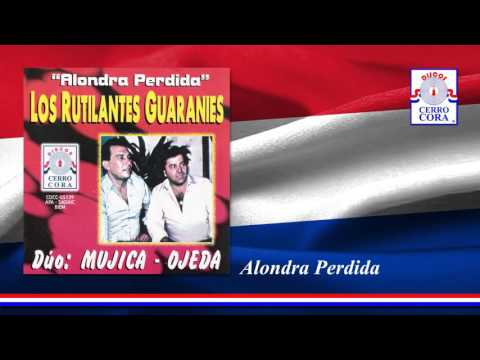 Dúo: Mujica - Ojeda con Los Rutilantes Guaraníes - Alondra Perdida