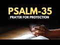 PSALM 35- PRAYER FOR PROTECTION