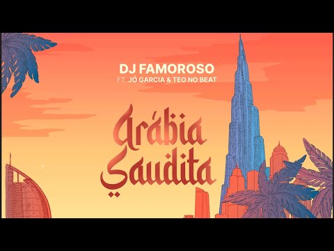Dj Famoroso Feat Jó Garcia & Teo No Beat - Arábia Saudita [ Visualizer ]