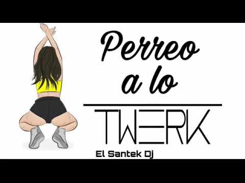 PERREO A LO TWERK ❌ EL SANTEK DJ