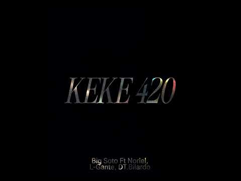 KEKE 420 - Big Soto Ft Noriel, L-Gante, Dt.Bilardo