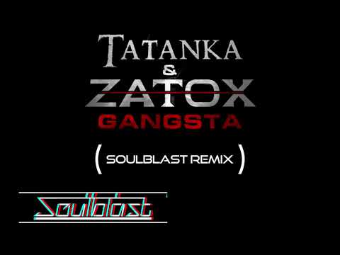 Tatanka & Zatox - Gangsta (Soulblast remix)