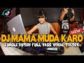 DJ KARO MAMA MUDA VIRAL TIKTOK 2024 JUNGLE DUTCH FULL BASS TERPOPULER DI INDONESIA