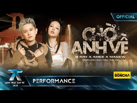 CHỜ ANH VỀ - B Ray x AMEE x Masew | Anh Trai "Say Hi" 2025 [Performance]