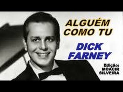 ALGUÉM COMO TU com DICK FARNEY, edição MOACIR SILVEIRA