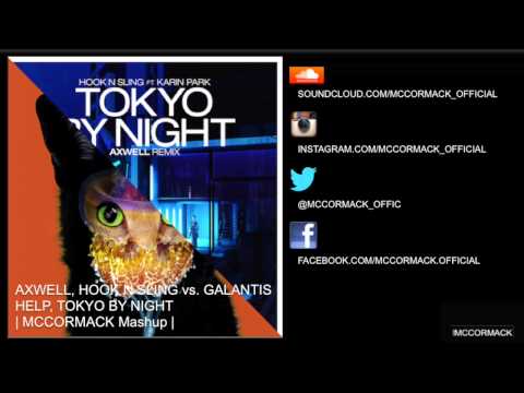 Hook N Sling ft. Karin Park - Tokyo By Night (Axwell Remix) vs Galantis - Help (McCormack Mashup)
