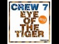Crew 7 - Eye Of The Tiger 2012 (Club Mix) 