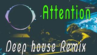 DEEP HOUSE - ATTENTION - REMIX