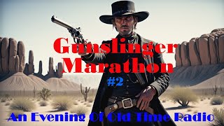 All Night Old Time Radio Shows | Gunslinger Marathon #2 | Classic Western Radio | 7+ Hours