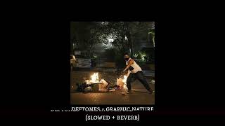 deftones - graphic nature (slowed + reverb)