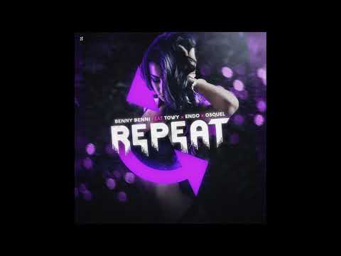 Benny Benni Ft. Towy, Endo y Osquel - Repeat