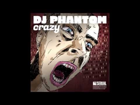 DJ PHANTOM - CRAZY (Original Mix HQ)