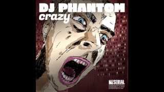 DJ PHANTOM - CRAZY (Original Mix HQ)