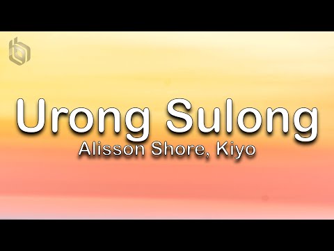 Urong Sulong - Alisson Shore, Kiyo (Lyrics)