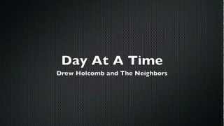 Day at at Time - Drew Holcomb and The Neighbors