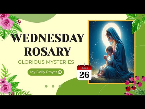 TODAY HOLY ROSARY: GLORIOUS  MYSTERIES, ROSARY WEDNESDAY🌹JUNE 26, 2024 🙏🏻  PRAY FOR INNER PEACE