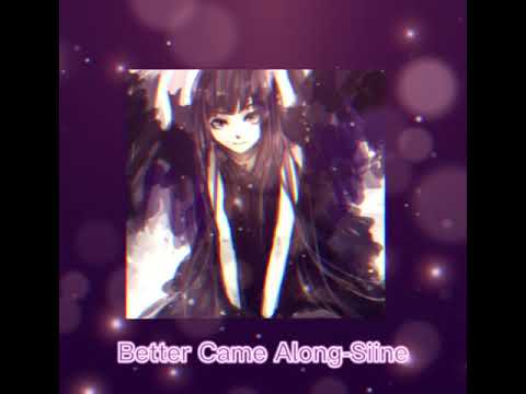 better came along (-s l o w e d +r e v e r b