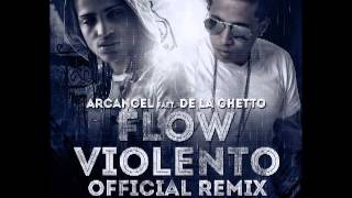 Arcangel Ft. De La Ghetto - Flow Violento [Official Remix]  [Extended Version] ★REGGAETON 2013★