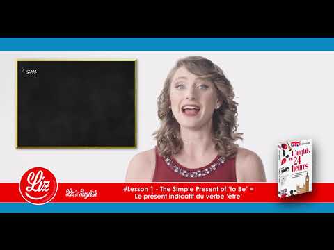 Liz’s English pour ‘L'anglais en 24 heures’ – Lesson 1 – The Simple Present of ‘to Be'