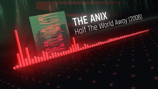 The Anix - Half The World Away (2008)