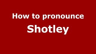 How to pronounce Shotley