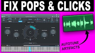 How To Fix Pops And Clicks Caused By Autotune