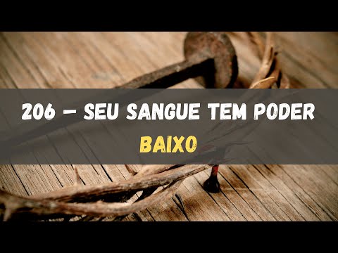 206 – Seu Sangue Tem Poder - Baixo