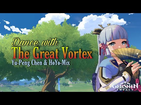 Dance with the Great Vortex by Yu-Peng Chen & HoYo-Mix (with gameplay) | Genshin Impact