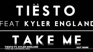 Tiësto ft. Kyler England - Take Me (Original Mix) [OUT NOW]