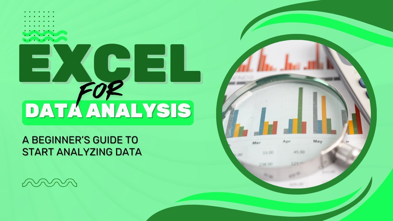 Excel For Data Analysis; A Beginner's Guide To Start Analyzing Data.