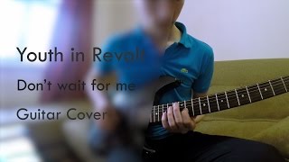 Youth in Revolt – Don&#39;t wait for me (Guitar cover with tab)