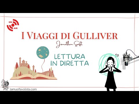 I VIAGGI DI GULLIVER • J.Swift 🔴 Leggiamo Insieme 🔴