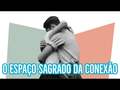 O Espaço Sagrado da Conexão