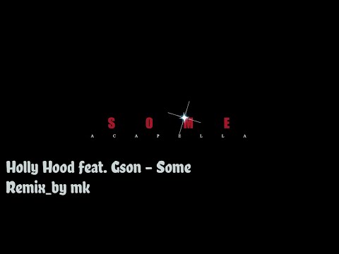 Holly Hood feat. Gson - Some (Remix_by mk)