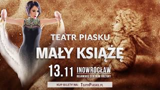 Teatr Piasku Tetiany Galitsyny Mały Książę Artystyczny Spektakl dla calej rodziny Inowrocław