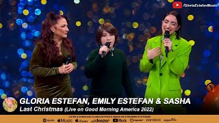 Gloria Estefan, Emily Estefan &amp; Sasha - Last Christmas (Live on Good Morning America 2022)